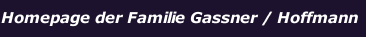 Homepage der Familie Gassner / Hoffmann